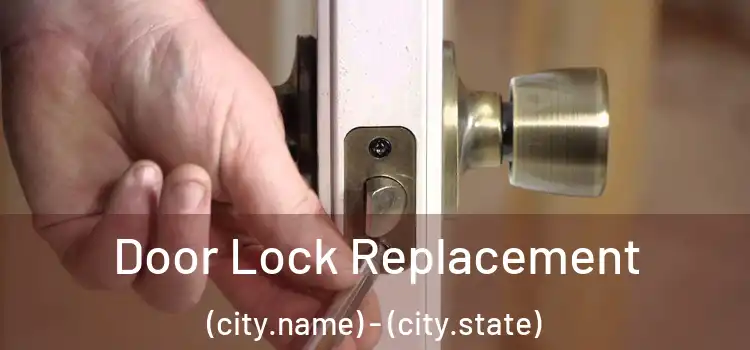 Door Lock Replacement (city.name) - (city.state)