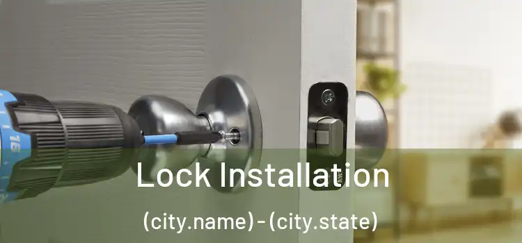 Lock Installation (city.name) - (city.state)
